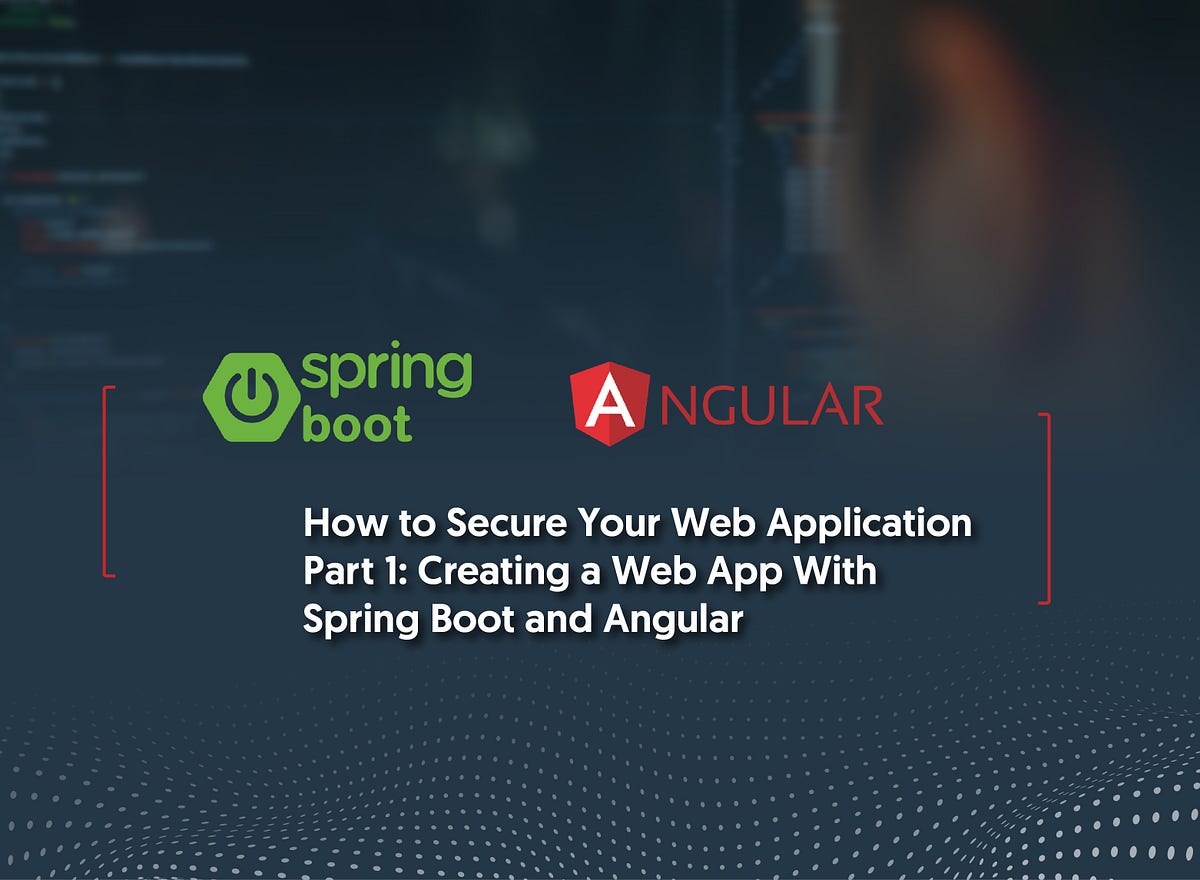 How to Secure Your Web Application Part I: Creating a Web App With ...