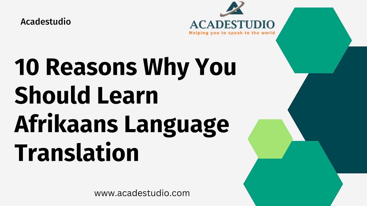 10 Reasons Why You Should Learn Afrikaans Language Translation by