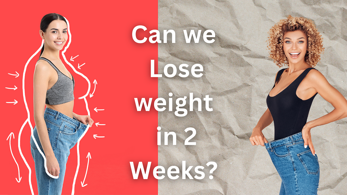 How much Weight Can You Lose in 2 Weeks? by Muzafar ali Jul, 2023 Medium