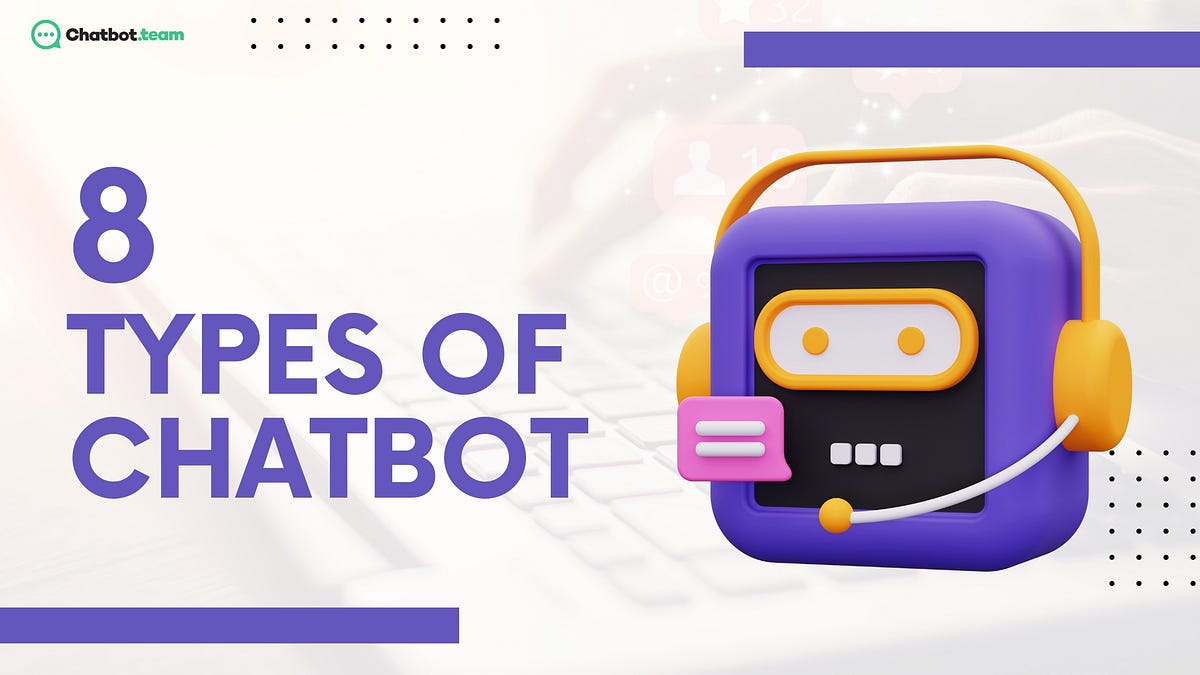 8 Types Of Chatbot : How To Choose Best Chatbot For Your Business? | by ...