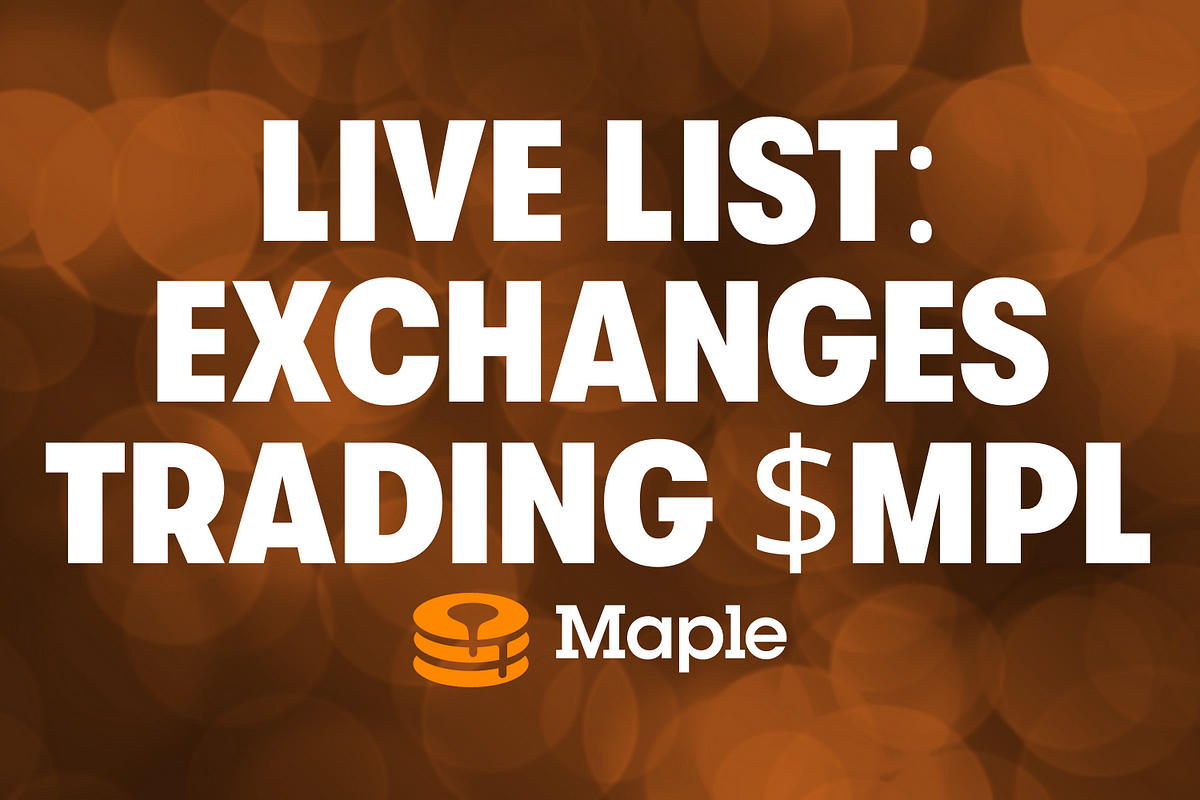 Live list: Everywhere you can trade and custody $MPL | by Maple Finance |  Medium