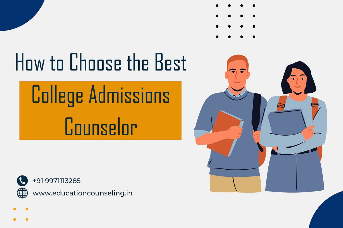 How To Choose The Best College Admissions Counselor Medium