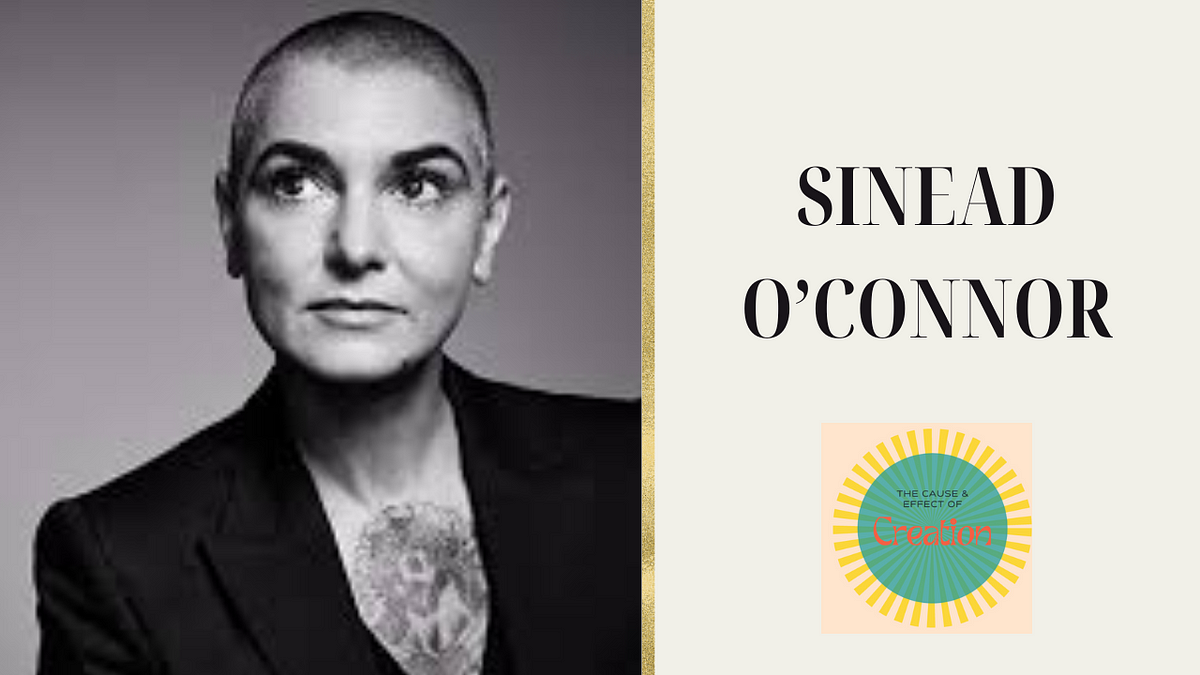 Sinead O’Connor — The Cause And Effect Of Creation - The Cause And ...