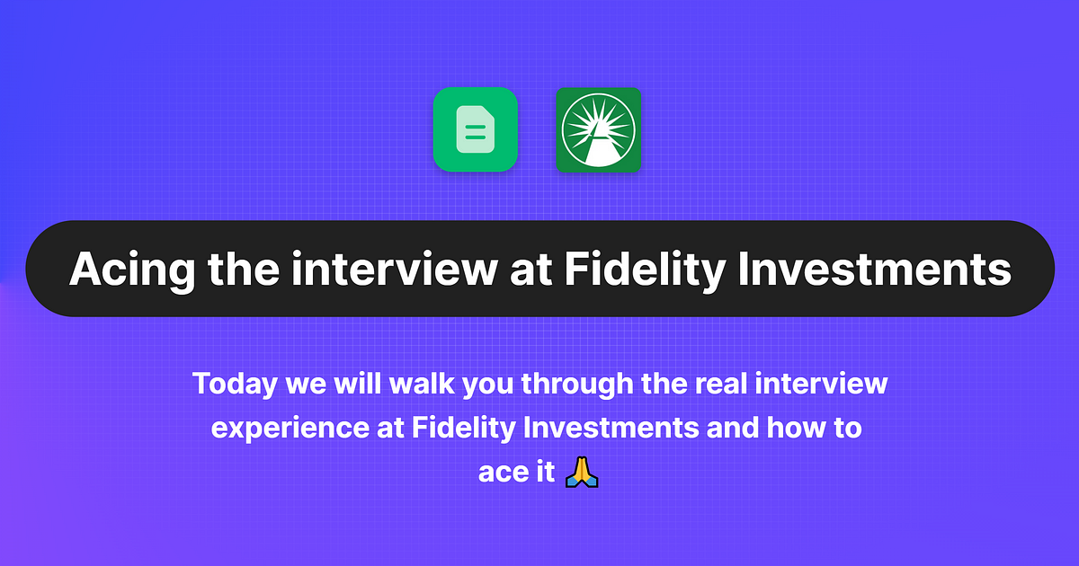 How To Ace The Fidelity Investments Interview, Written By An Ex ...