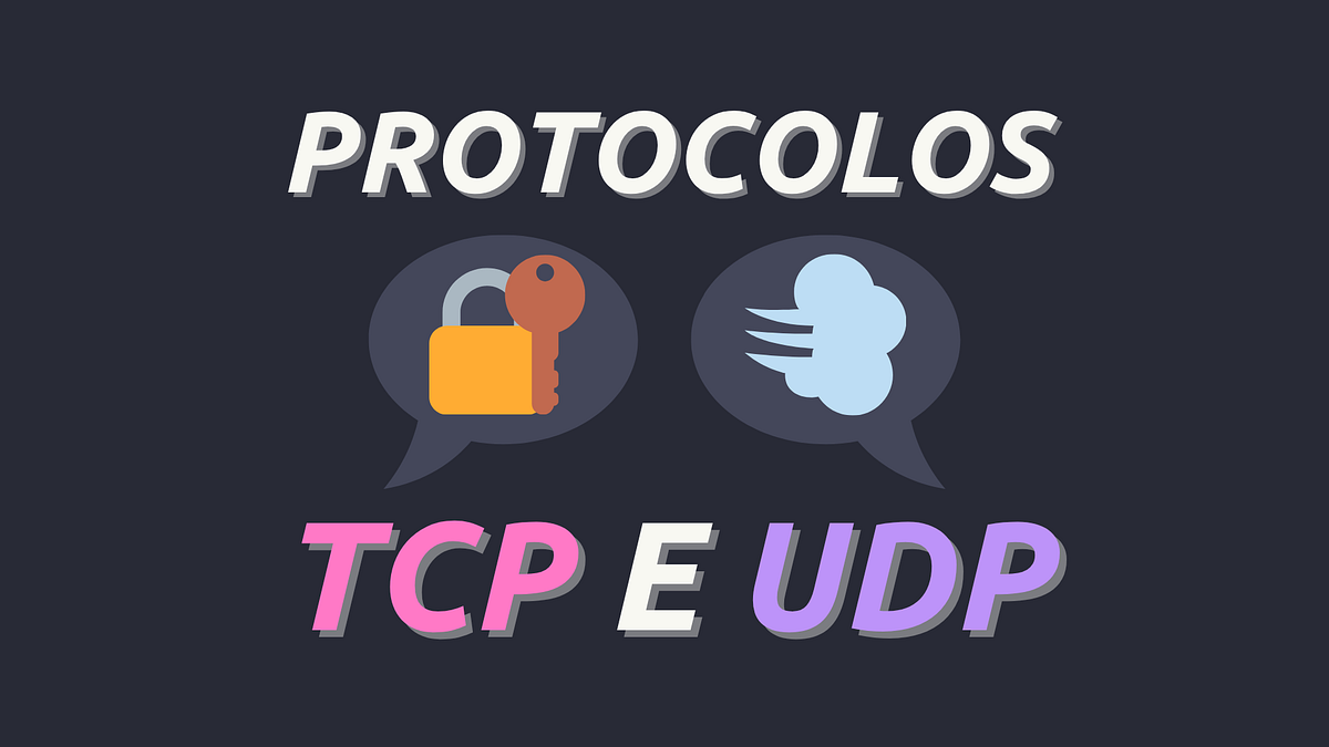 TCP e UDP. Aprenda como os dados se movem e se… | by Filipe Campos ...