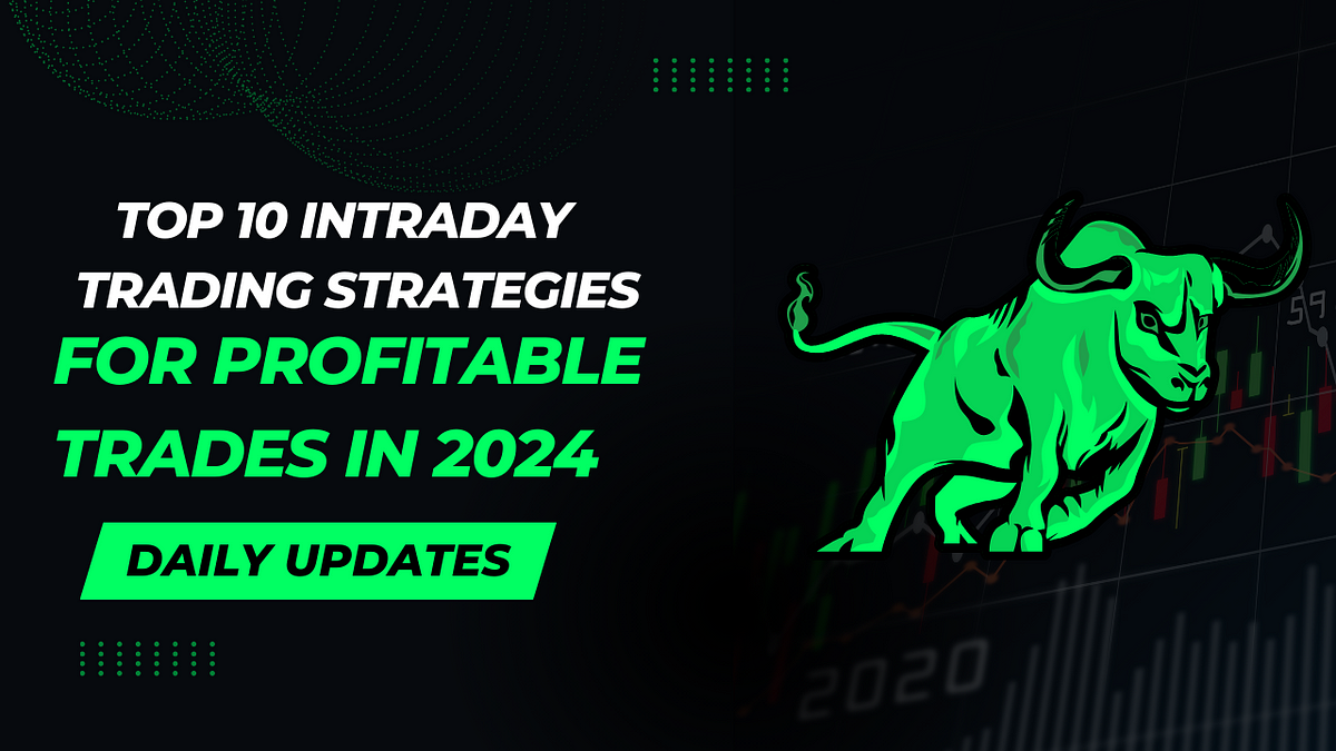 TOP 10 Intraday Trading Strategies for Profitable Trades in 2024 by