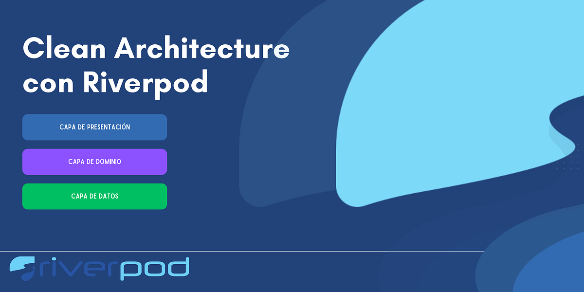 Clean Architecture en Flutter con Riverpod — Parte 1 | by José Jaraba ...