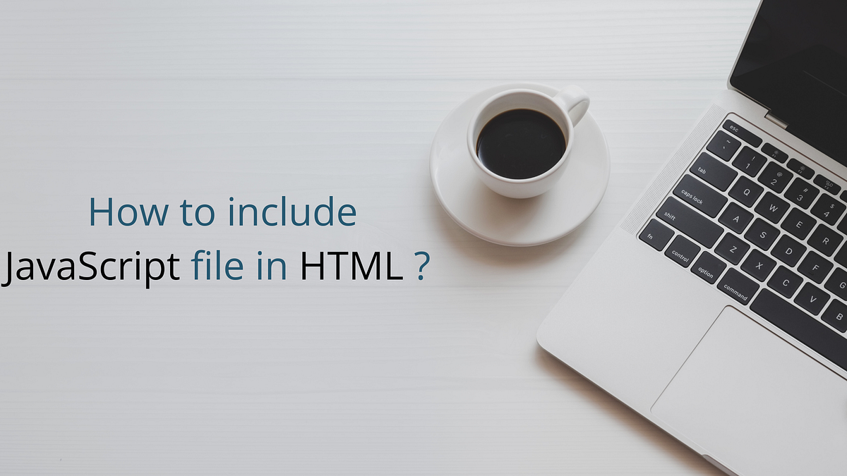 How to include JavaScript file in HTML ? | by Pravin M | Medium