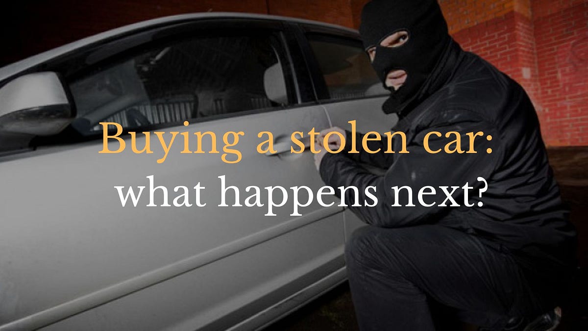 When you buy a stolen car, what happens? by Emascarlett Medium