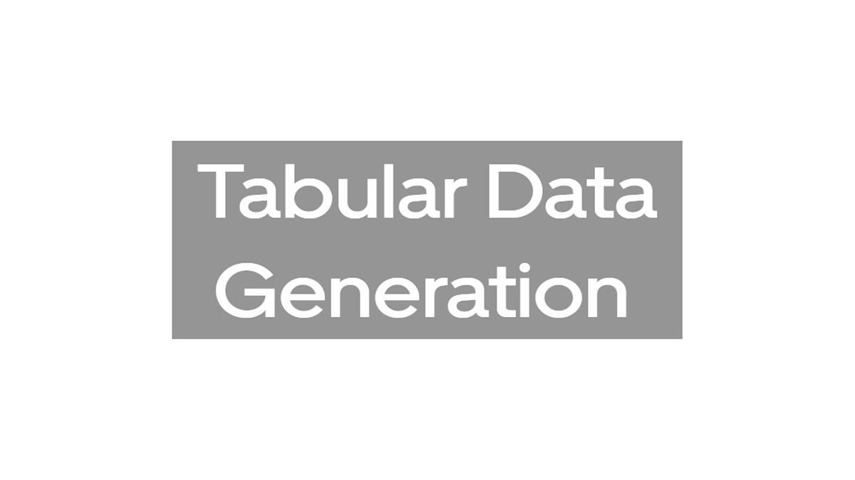 Tabular Data Generation. Explaining how synthetic tabular data… | by ...