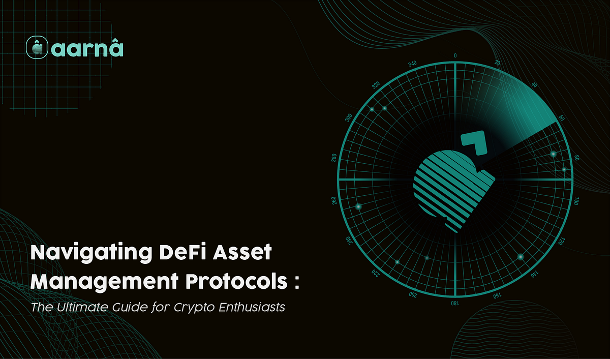 Navigating DeFi Asset Management Protocols | by aarnâ | Medium