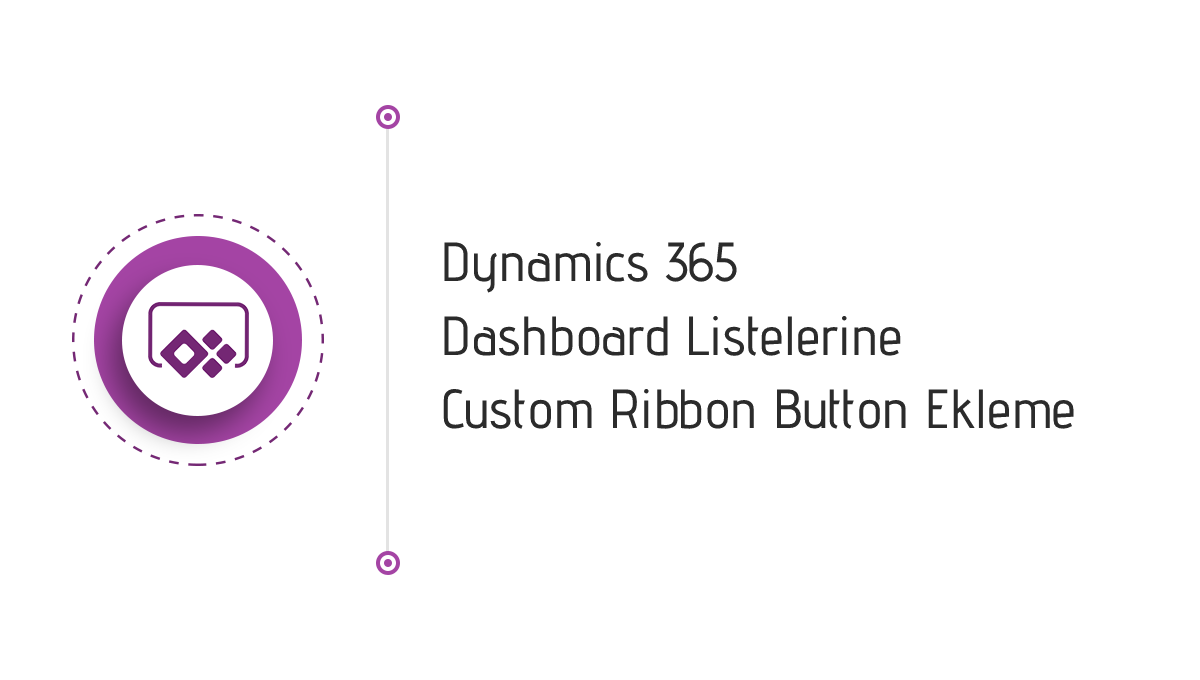 Dynamics 365 Dashboard Listelerine Buton Ekleme