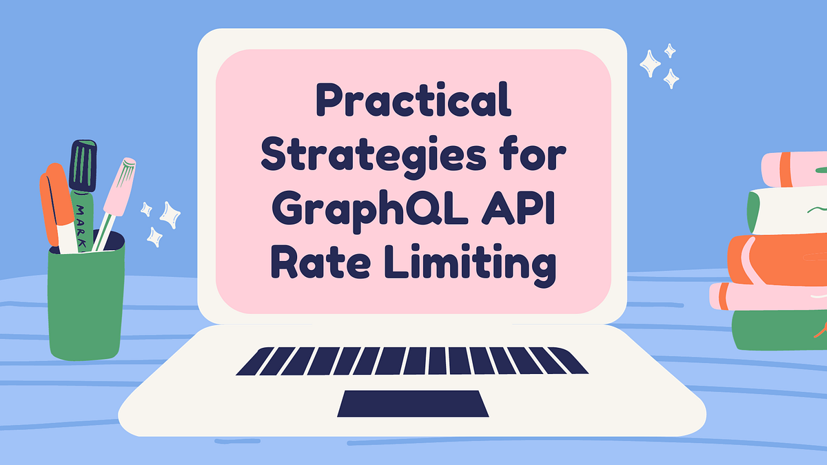 Practical Strategies for GraphQL API Rate Limiting | by YiliaLin ...