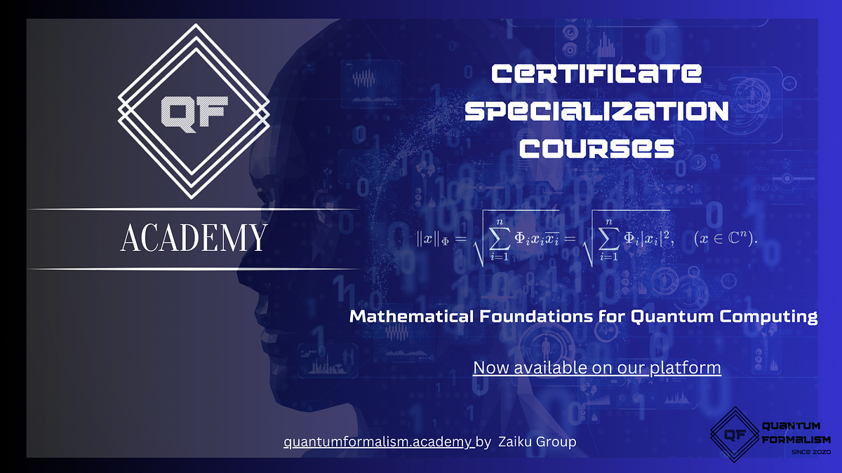 New Course Alert: Mathematical Foundations for Quantum Computing | by ...