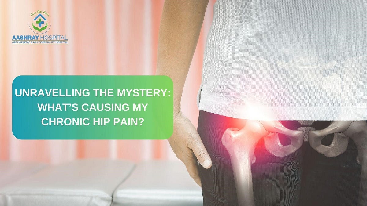 Unravelling the Mystery of Chronic Hip Pain With the Best Orthopaedic