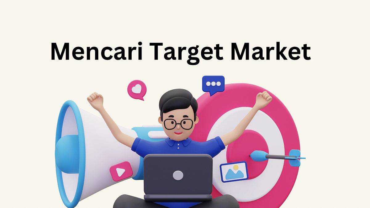 Mencari Target Market. Mencari target market yang tepat… by Azzam