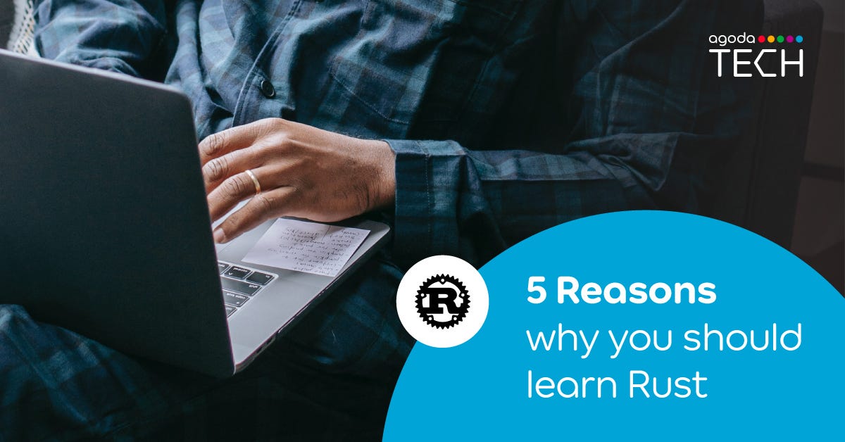 Five Reasons Why You Should Learn Rust | by Agoda Engineering | Agoda ...