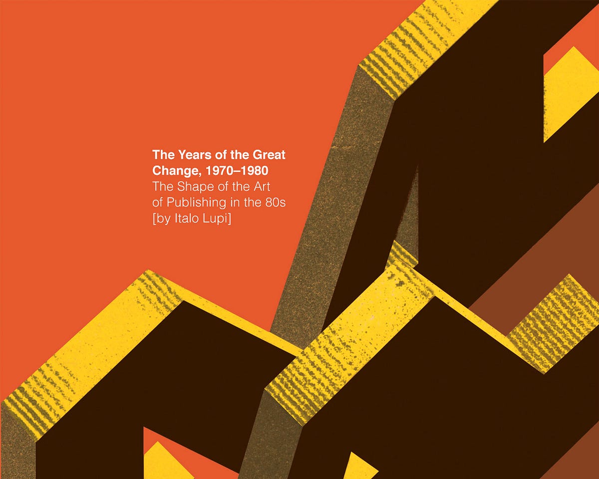 The Years of the Great Change, 1970–1980 | by Corraini