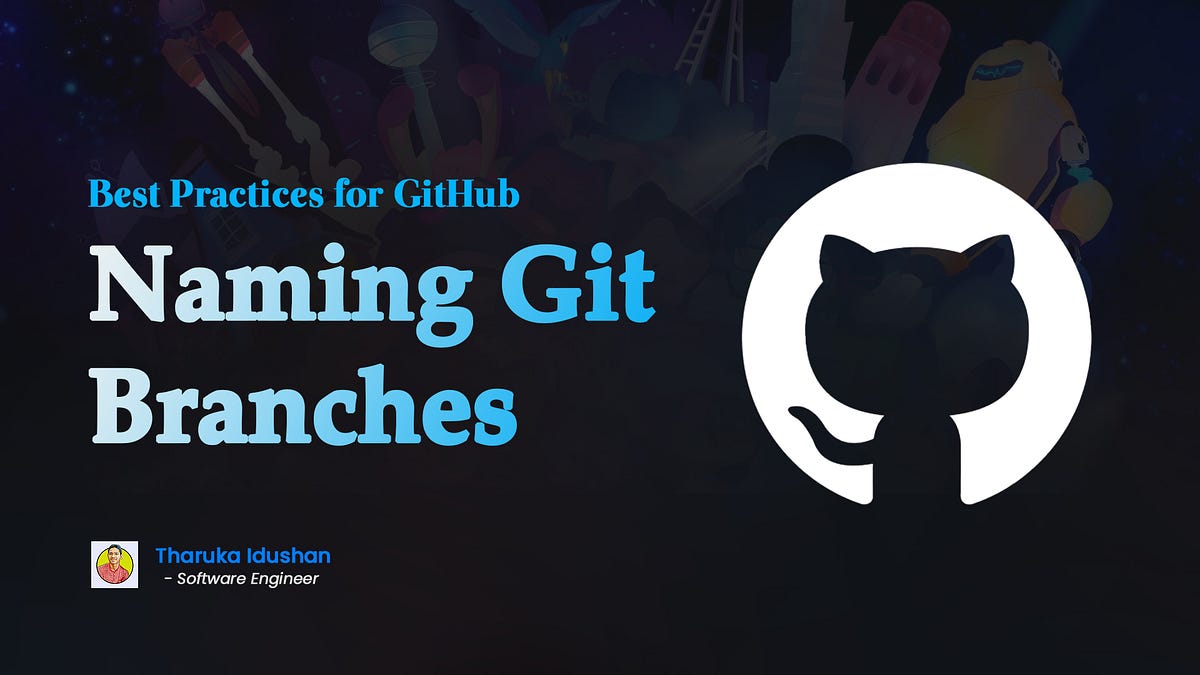 Best Practices For Naming Git Branches | By Tharuka Idushan | Aug, 2023 ...