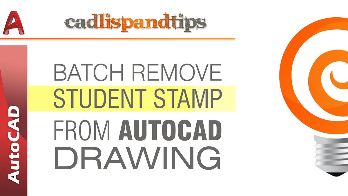 AutoCAD Tip How to Batch Remove Student Stamp for AutoCAD by Cad Lisp and Tips Medium