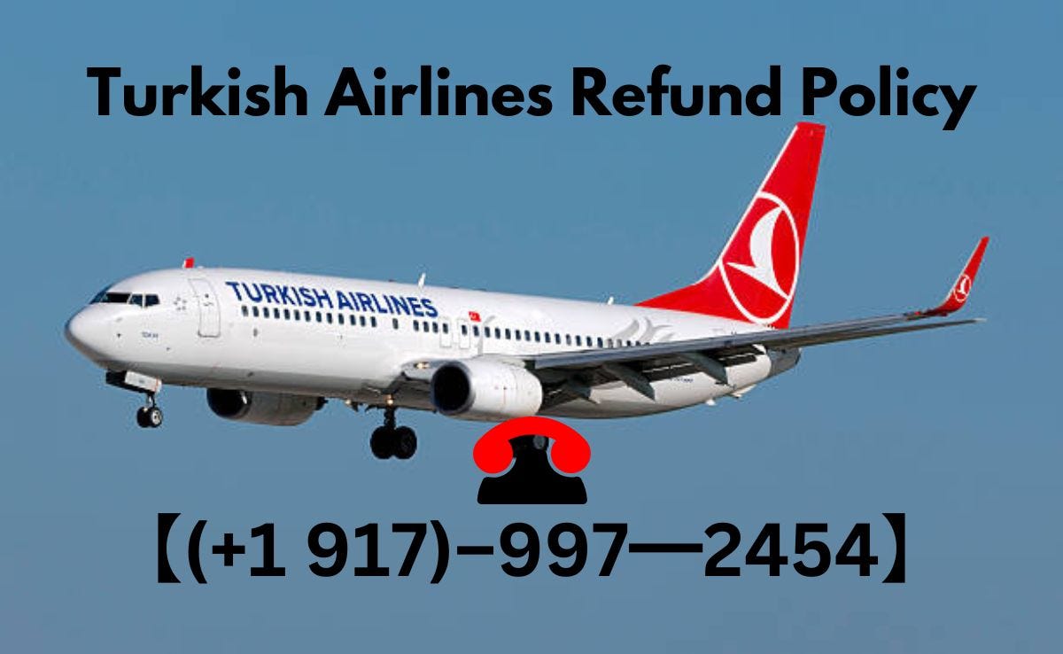 1 917)‒997━2454】 Turkish Airlines Refund Policy by Dario benz Feb