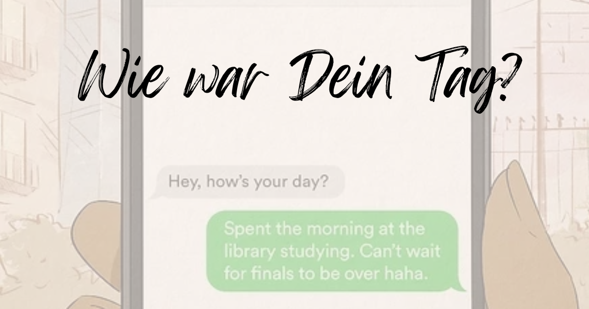 Wie War Dein Tag Auf Englisch Warum wir “Hey wir war Dein Tag?” lieber nicht fragen sollten… | by