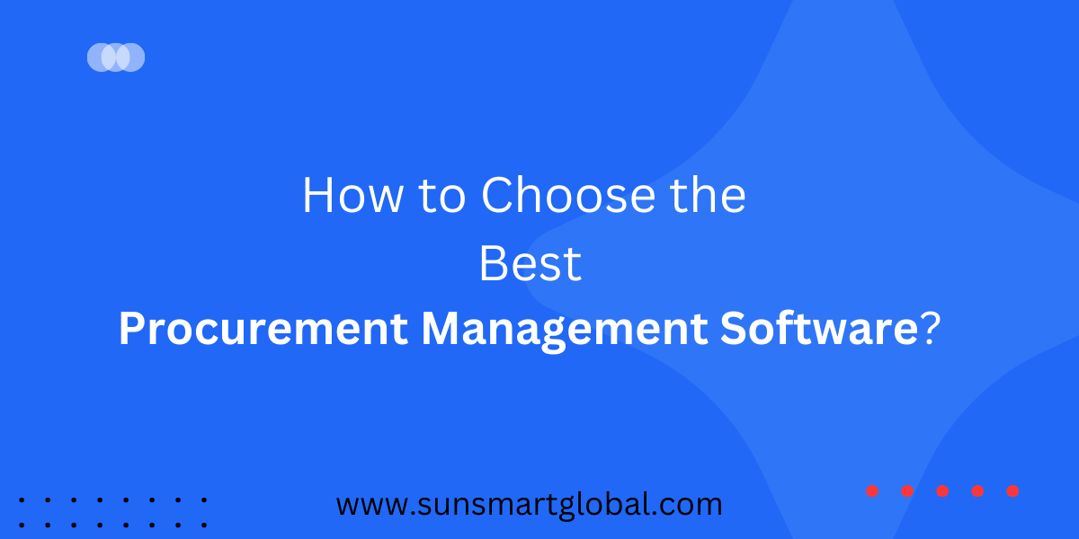 How to Choose the Best Procurement Management Software? | by SunSmart ...