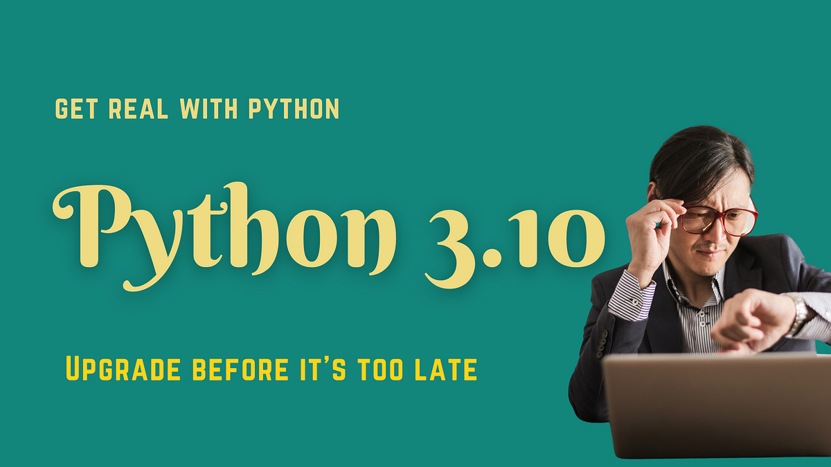 5 reasons why you should upgrade to python 3 10 by varun singh medium