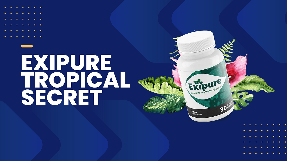 Exipure Tropical Secret Discover the Natural Way to Achieve Healthy