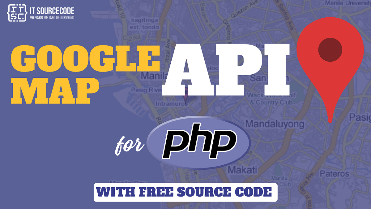 Google Map API using PHP with Free Source Code | by JOKEN VILLANUEVA ...