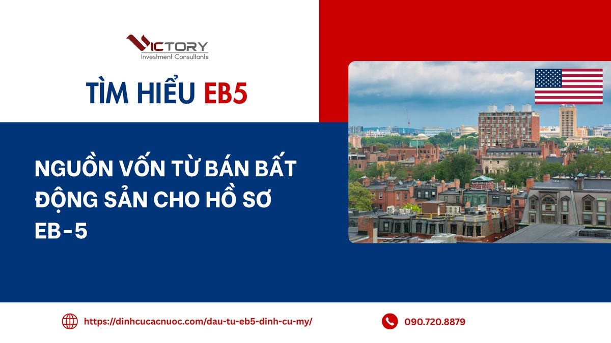 Nguồn vốn từ bán bất động sản cho hồ sơ EB-5: Chuẩn bị thế nào để I-526 được USCIS chấp thuận?