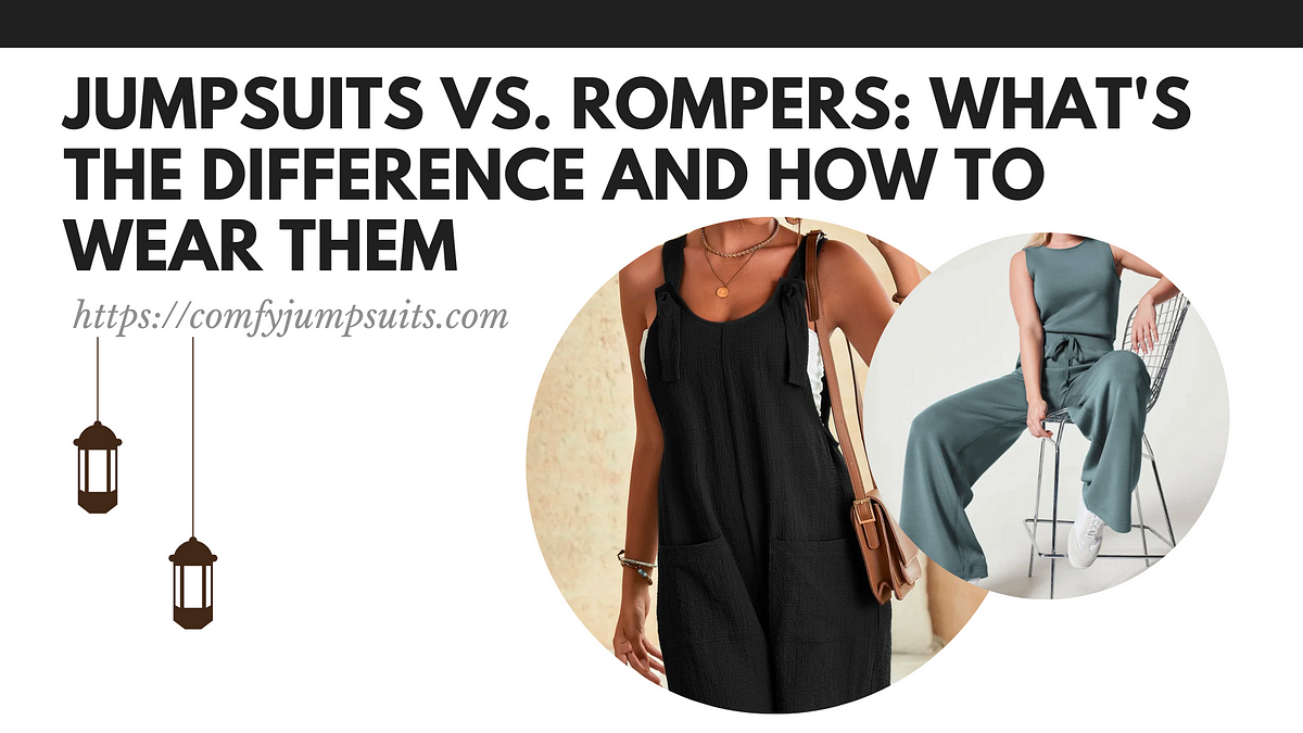 Jumpsuits vs. Rompers What’s the Difference and How to Wear Them by