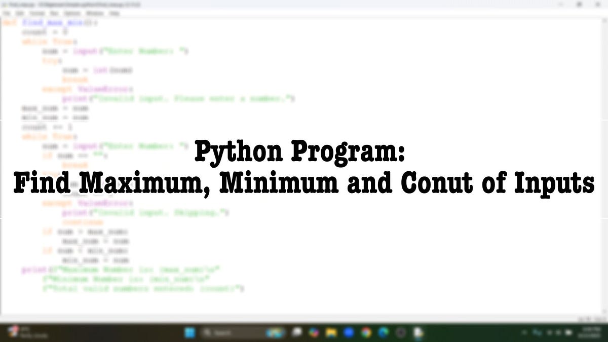 Creating a Python Function to Find Maximum and Minimum Numbers | by ...