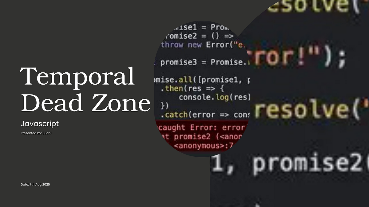 Ever Heard of the “Temporal Dead Zone” in JavaScript? | by Sudhi | Aug ...