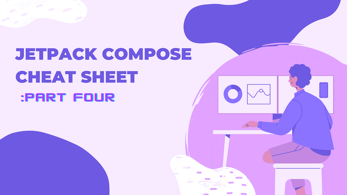 Jetpack Compose Cheat Sheet - Part 4 | Jetpack Composers