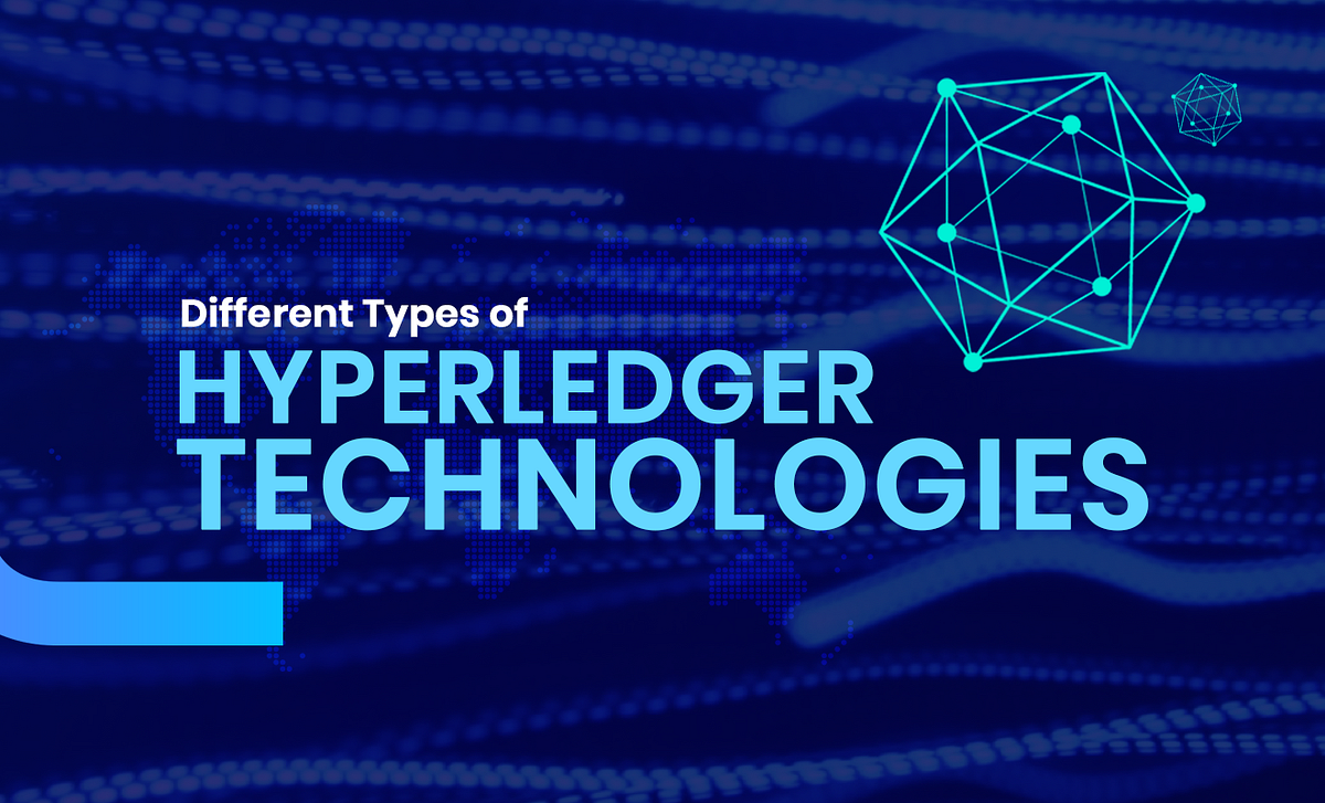 Different Types of Hyperledger Technologies | by Vinshu Gupta | Medium