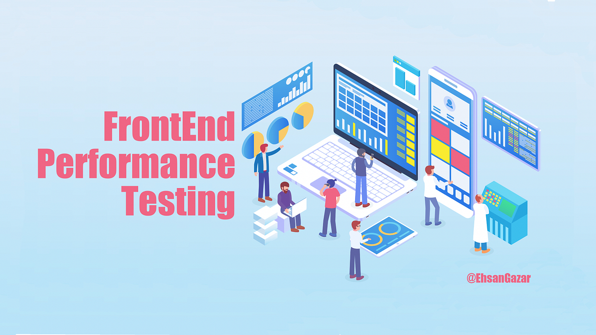 FrontEnd Performance Testing. This article is to demonstrate what… by