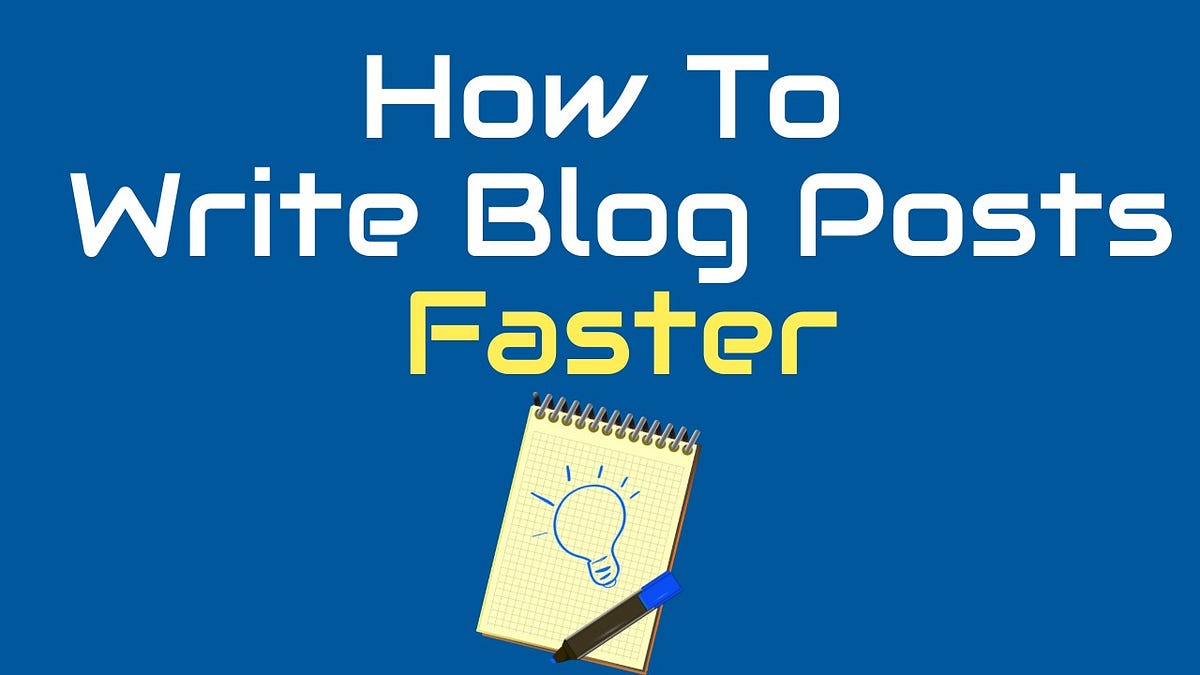 How To Write Blog Posts Faster: 1500+ Words Under 30 Minutes | by Eric ...