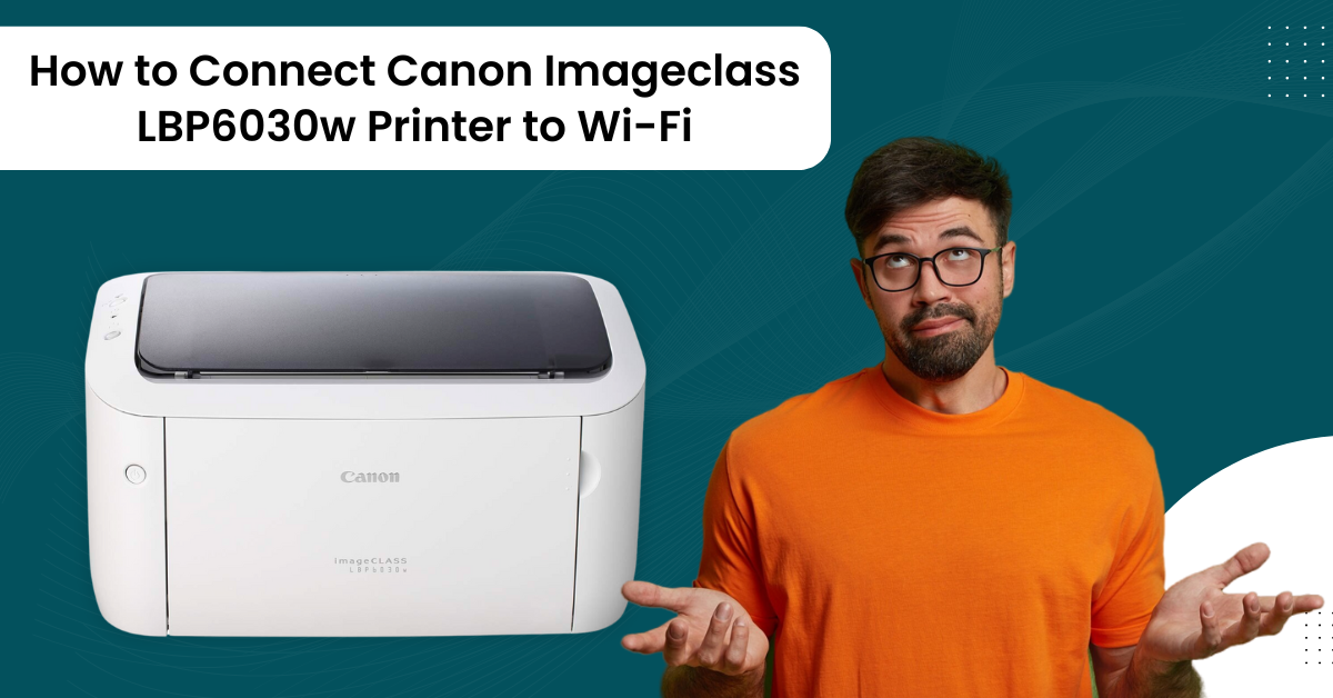 How to Connect Canon Imageclass LBP6030w Printer to Wi-Fi | by