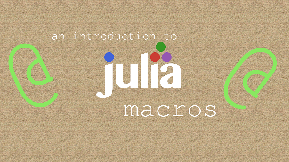 A Swift Introduction To Macros In The Julia Language by Emma Boudreau