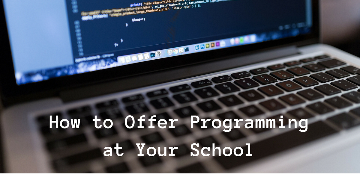 How to Offer Programming at Your School | by Rachel Pautler | Chalk ...