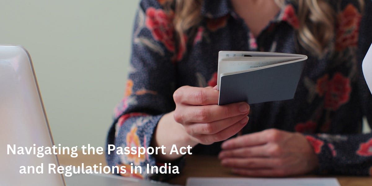 Navigating the Passport Act and Regulations in India A Comprehensive
