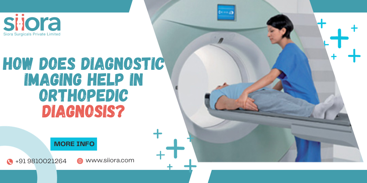 How does Diagnostic Imaging help in Orthopedic Diagnosis? Siora
