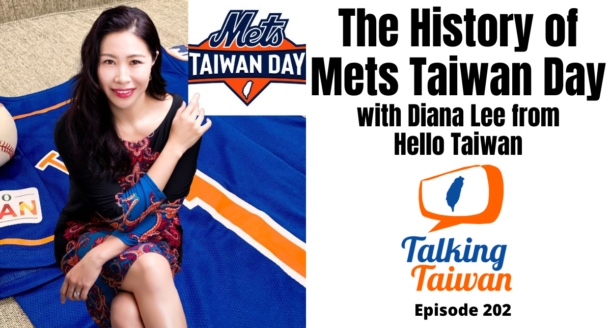 Ep 202  The History of Mets Taiwan Day with Diana Lee from Hello
