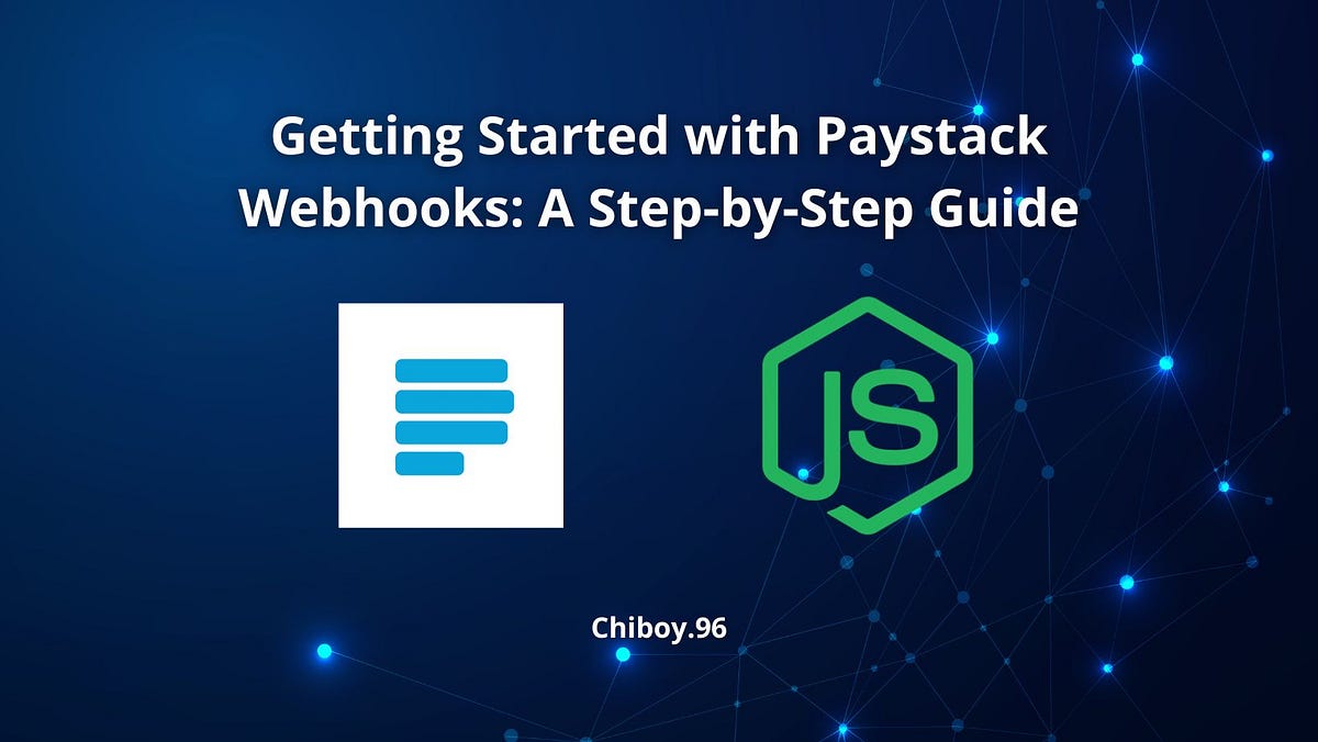 Getting Started With Paystack Webhooks In Nodejs: A Step-by-Step Guide