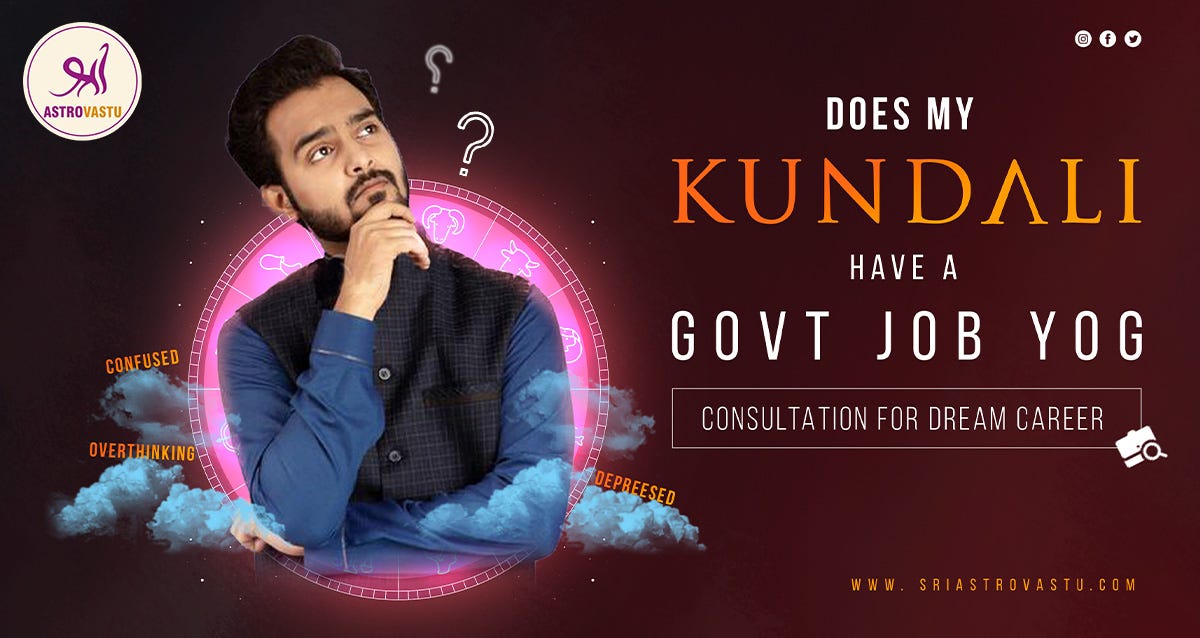 Does my Kundali has a Govt Job Yog ? Online Govt job prediction by date Does my Kundali has a Govt Job Yog ? Online Govt job prediction by date