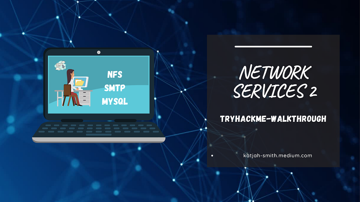 TryHackMe Network Services 2 — Lab Walkthrough — MySQL by Katjah