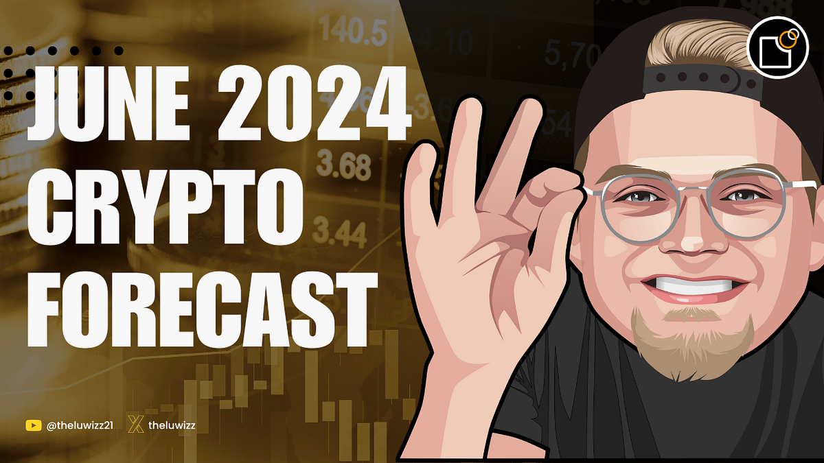 IMPORTANT: June 2024 Crypto Market Forecast | by TheLuWizz | The Crypto  Paper | Medium