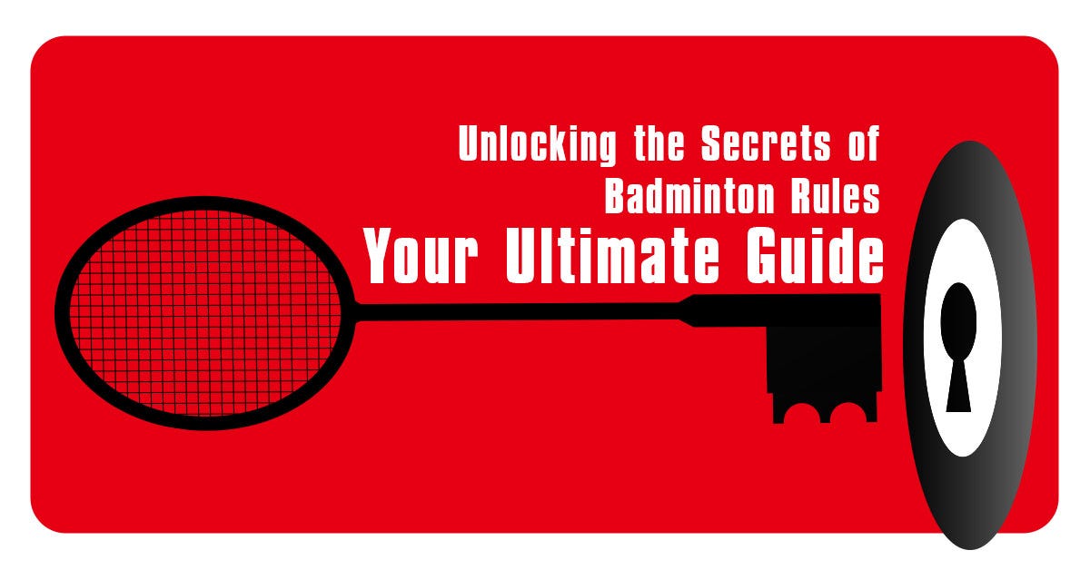 Unlocking the Secrets of Badminton Rules Your Ultimate Guide by