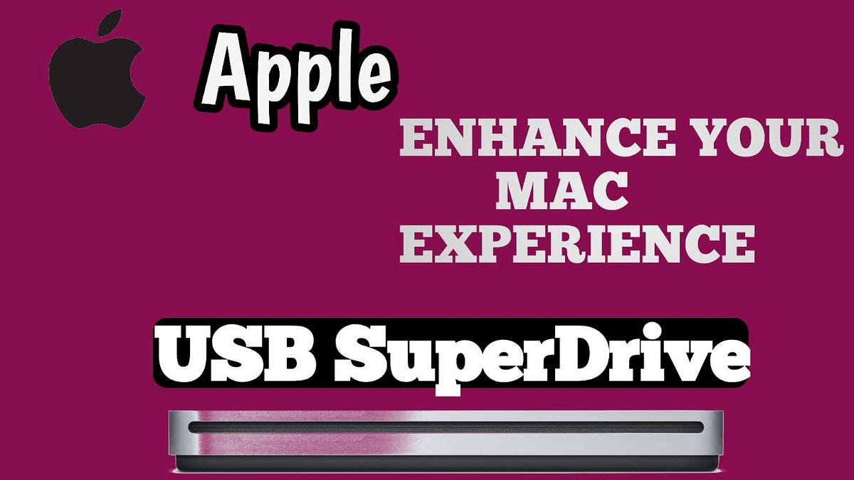 Apple USB SuperDrive to Enhance Your Mac Experience Praveen Dubey